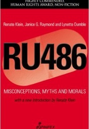 Ru 486: Misconceptions, Myths, and Morals (Renate Klein, Janice G. Raymond, Lynette Dumble)