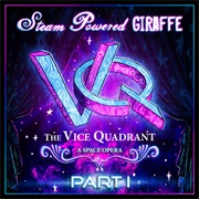 The Vice Quadrant, Pt. 1 (Steam Powered Giraffe, 2015)