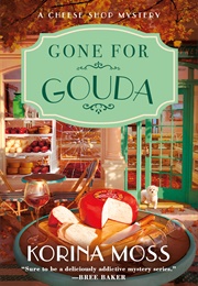 Gone for Gouda (Korina Moss)