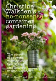 No-Nonsense Container Gardening (Christine Walkden)