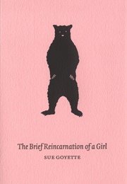 The Brief Reincarnation of a Girl (Susan Goyette)