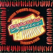 Buckwheat Zydeco - Where There&#39;s Smoke There&#39;s Fire