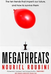 Megathreats: The Ten Trends That Imperil Our Future, and How to Survive Them (Nouriel Roubini)