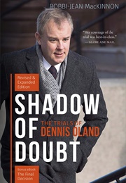 Shadow of a Doubt: The Trial of Dennis Oland (Bobbi-Jean MacKinnon)