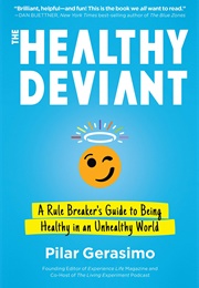 The Healthy Deviant: A Rule Breaker&#39;s Guide to Being Healthy in an Unhealthy World (Pilar Gerasimo)