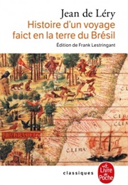 Histoire D&#39;un Voyage Faict En La Terre Du Brésil (Jean De Léry)