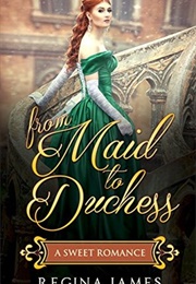 From Maid to Duchess (A Fairytale Retelling #1) (-)