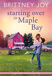 Starting Over in Maple Bay (Brittney Joy)