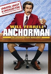 Anchorman: The Legend of Ron Burgundy (Unrated, Uncut, and Uncalled For!) (2004)