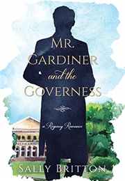 Mr. Gardiner and the Governess (Sally Britton)