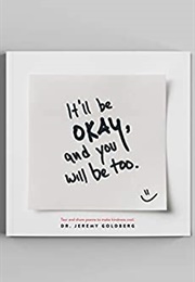 It&#39;ll Be Okay, and You Will Be Too (Jeremy Goldberg)