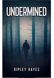 Undermined (Ripley Hayes)