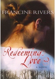 Redeeming Love (Francine Rivers)