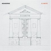 Aquaserge - À L&#39;amitié