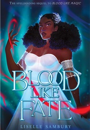 Blood Like Fate (Blood Like Magic, #2) (Liselle Sambury)