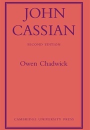 John Cassian: Studies in Primitive Monasticism (Owen Chadwick)