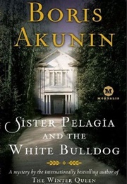 Sister Pelagia and the White Bulldog (Boris Akunin)