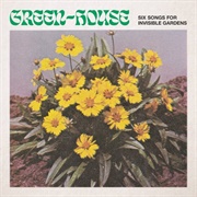 Green-House - Six Songs for Invisible Gardens