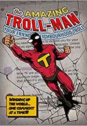 The Amazing Troll Man (Wesley Metcalfe)