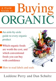 A Field Guide to Buying Organic (Luddene Perry)