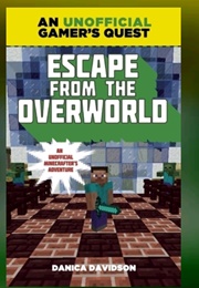 Escape From the Overworld (Danica Davidson)