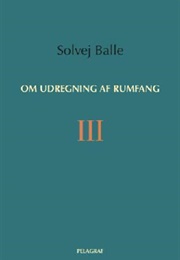 Om Udregning Af Rumfang III (Solvej Balle)