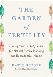 The Garden of Fertility (Katie Singer)