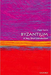 Byzantium: A Very Short Introduction (Peter Sarris)