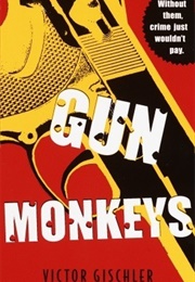 Gun Monkeys (Victor Gischler)