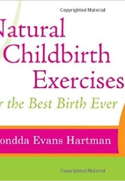 Natural Childbirth Exercises for the Best Birth Ever (Rhondda Evans Hartman)