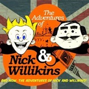 The Adventures of Nick &amp; Willikins