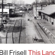 Bill Frisell - This Land