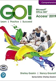 GO! With Microsoft Office 365, Access 2019 Comprehensive (Shelley Gaskin, Nancy Graviett)