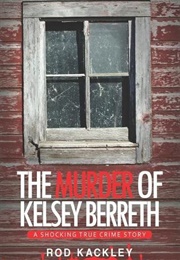 The Murder of Kelsey Berreth (Rod Kackley)