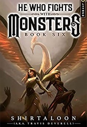 He Who Fights With Monsters Book 6 (Shirtaloon)