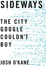 Sideways: The City Google Couldn&#39;t Buy (Josh O&#39;Kane)