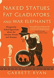 Naked Statues, Fat Gladiators and War Elephants (Garrett Ryan)