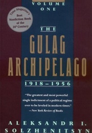 The Gulag Archipelago, 1918-1956: An Experiment in Literary Investigation, Books I-II (Aleksandr Solzhenitsyn)