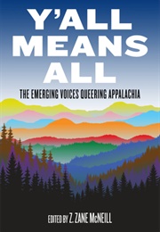 Y&#39;all Means All: The Emerging Voices Queering Appalachia (Z.Zane McNeill (Ed.))