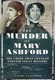 The Murder of Mary Ashford (Naomi Clifford)