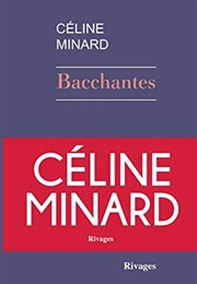 Bacchantes (Céline Minard)