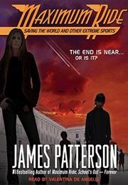 Maximum Ride: Saving the World and Other Extreme Sports (James Patterson)