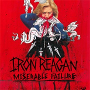 &quot;Miserable Failure&quot; by Iron Reagan