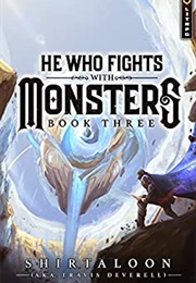 He Who Fights With Monsters Book 3 (Shirtaloon)