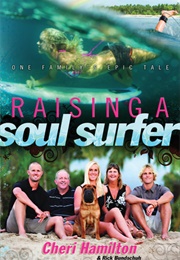 Raising a Soul Surfer: One Family&#39;s Epic Tale (Cheri Hamilton &amp; Rick Bundschuh)