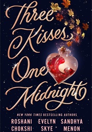 Three Kisses, One Midnight (Roshani Chokshi)