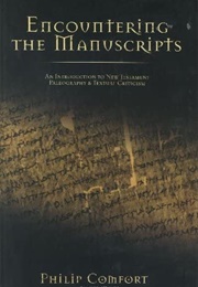 Encountering the Manuscripts (Philip Comfort)