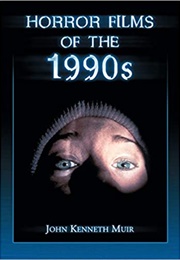 Horror Films of the 1990s (John Kenneth Muir)