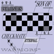 Polonius - Son of Checkmate Eternal Warriors (2021)