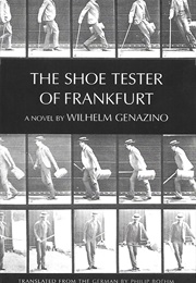 The Shoe Tester of Frankfurt (Wilhelm Genazino)